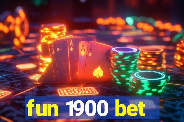 fun 1900 bet